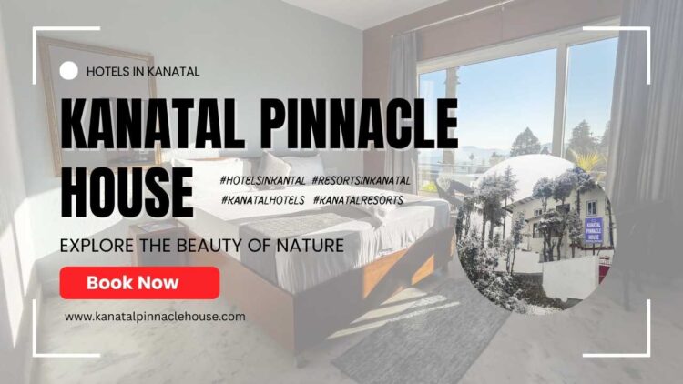 Kanatal Pinnacle House