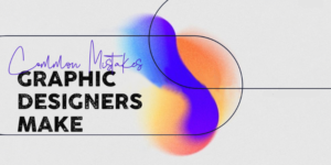 Top Mistakes New Graphic Designers Make
