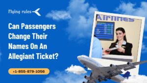 Can Passengers Change Their Names On An Allegiant Ticket
