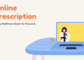 How Online Prescriptions Are Making Healthcare Easier for Everyone