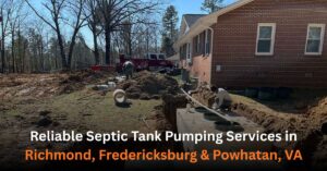 Reliable Septic Tank Pumping Services in Richmond, Fredericksburg & Powhatan, VA