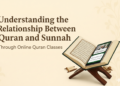 Understanding the Relationship Between Quran and Sunnah Through Online Quran Classes