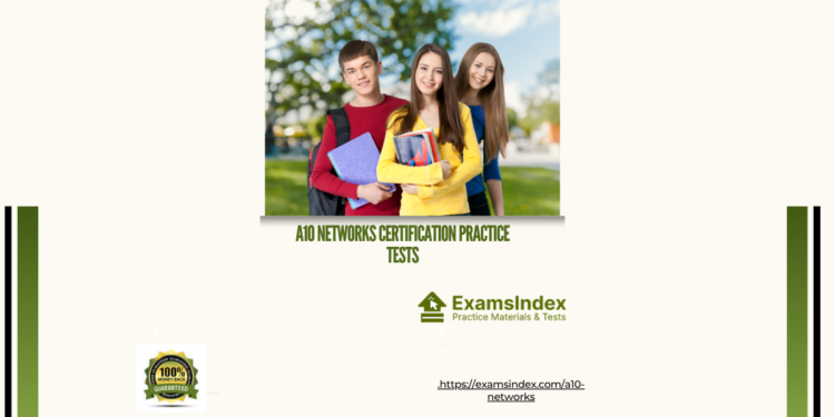 How A10 Networks Certification Practice Tests Can Sharpen Your IT Networking Skills